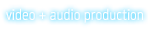 Video/Audio Production